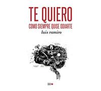 TE QUIERO COMO SIEMPRE QUISE ODIARTE