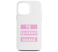 Te Quiero Mamá, Regalo Originale Día de la Madre Amor Custodia per iPhone 13 Pro Max