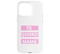 Te Quiero Mamá, Regalo Originale Día de la Madre Amor Custodia per iPhone 15 Pro Max