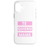 Te Quiero Mamá, Regalo Originale Día de la Madre Amor Custodia per iPhone 16 Plus