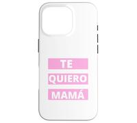Te Quiero Mamá, Regalo Originale Día de la Madre Amor Custodia per iPhone 16 Pro
