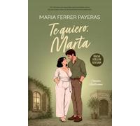 Te quiero, Marta: Una comedia romántica de segundas oportunidades, enredos y un amor que no pregunta la edad.