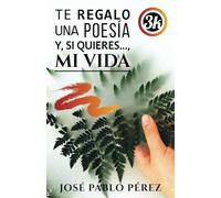 TE REGALO UNA POESÍA Y, SI QUIERES…, MI VIDA: Finalista Premio3k