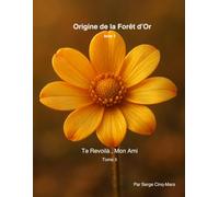 Te Revoilà, Mon Ami - tome 5: Origine de la Forêt d'Or - Acte 1