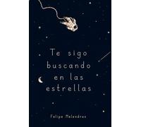 Te sigo buscando en las estrellas