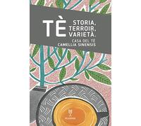 Tè... Storia, terroir, varietà. Casa del tè. Camellia Sinensis