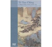 Tê Tao Ching. Il libro della Virtù della Via
