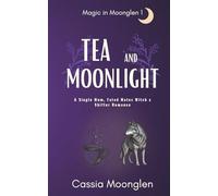 Tea and Moonlight: A Single Mum, Fated Mates Witch x Shifter Romance
