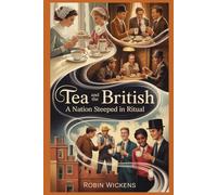 Tea And The British: A Nation Steeped In Ritual: 14