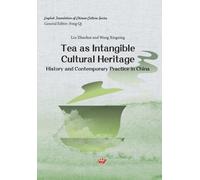 Tea as Intangible Cultural Heritage:History and Contemporary Practice in China/非遗观茶