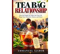 Tea Bag Relationship,: Every relationship leaves something in the cup. The question is: what is it leaving in you?