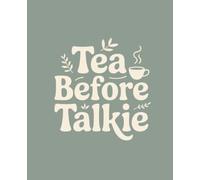 Tea Before Talkie: Composition Notebook: College Ruled | 120 Pages | 7.5x9.25 inches | Funny Lined Journal for Women, Students & Work | Trendy Notebook Gift