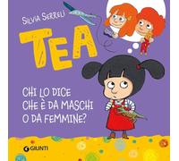 Tea. Chi lo dice che è da maschi o da femmine? Ediz. a colori