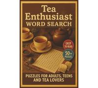 Tea Enthusiast Word Search: Explore Tea Varieties, Brewing Techniques, Global Traditions, Tea Culture, Accessories, and Relaxation Tips in Fun Word Search Puzzles