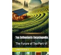 Tea Enthusiasts Encyclopedia: The Furure of Tea Part-VI