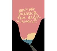 Tea Hacic-Vlahovic Give Me Danger (Tascabile)