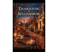 Tea & Hearth Travels: Thanksgiving in Williamsburg: A Gentle Journey Through History, Hearth, Gratitude, and the Virginia Autumn