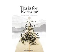 Tea Is for Everyone: A Chinese Tea Guide