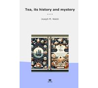 Tea, its history and mystery