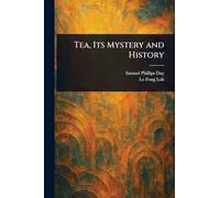 Tea, Its Mystery and History