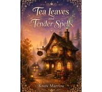 Tea Leaves and Tender Spells: A Cozy Fantasy Romance