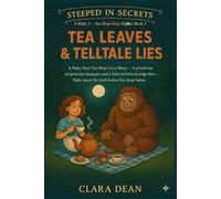 Tea Leaves & Telltale Lies: A Ruby Hart Tea Shop Cozy Mystery - a prized tea recipe disappears and a beloved festival judge dies - Ruby must brew the truth before her shop burns.