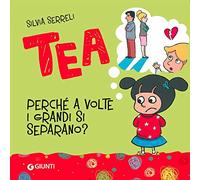 Perché a volte i grandi si separano? Tea. Ediz. a colori