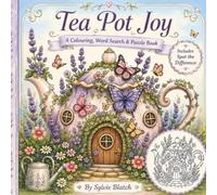 Tea Pot Joy: Sit Down With A Cuppa and delve into a Tea Time World