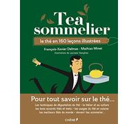 Tea Sommelier: Le thé en 160 leçons illustrées