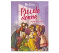 TEA STILTON - PICCOLE DONNE DI LOUISA MAY ALCOTT