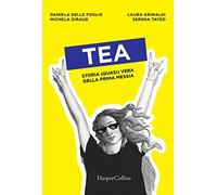 Tea. Storia (quasi) vera della prima messia