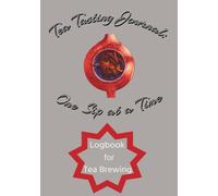 Tea Tasting Journal: One Sip at a Time | Logbook for Tea Brewing | 100 pages | 7x10 inches