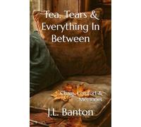 Tea, Tears & Everything In Between: Chaos, Comfort & Memories