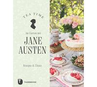 Tea Time im Garten mit Jane Austen: Rezepte & Zitate (Copertina rigida)