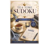 Tea Time Sudoku Medium Edition: 55 Large Print Sudoku Puzzles with Balanced Challenge • Relaxing Brain Games for Adults • Cozy Tea-Time Puzzle Collection