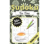Tea Time Sudoku: Medium Puzzles to Reduce Anxiety and Enjoy With a Cup of Tea!