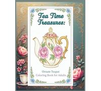 Tea Time Treasures: Ornate Teapot Coloring Book for Adults
