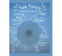 Tea Time's Mandalas & Affirmations Coloring Book