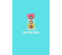 Tea to Spill: Notes, Stories & Things Worth Sharing