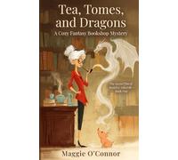 Tea, Tomes, and Dragons: A Cozy Fantasy Bookshop Mystery
