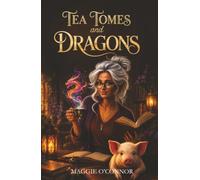 Tea, Tomes, and Dragons: A Cozy Fantasy Bookshop Mystery