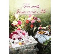 Tea with Jesus and Me: STORIES OF GOD'S FAITHFULNESS - NUOVO