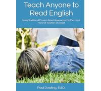 Teach Anyone to Read English: Using Traditional Phonics-Based Approaches For Parents at Home or Teachers at School