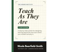 Teach As They Are: A Step-by-Step System for Designing Learning Sequences That Start Where Your Student Actually Is