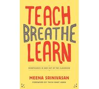 Teach, Breathe, Learn: Mindfulness in and out of the Classroom