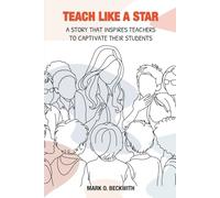 TEACH LIKE A STAR: A STORY THAT INSPIRES TEACHERS TO CAPTIVATE THEIR STUDENTS