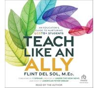 Teach Like an Ally: An Educator's Guide to Nurturing Lgbtq+ Students