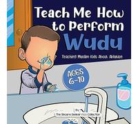 Teach Me How to Perform Wudu: Teaching Muslim Kids about Ablution
