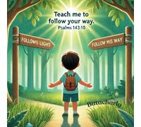 Teach Me to Follow Your Way: Psalms 143:10