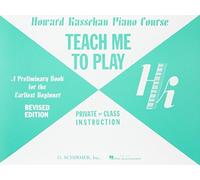 [(Teach Me to Play: Preliminary Beginner Book: Piano Technique )] [Author: Howard Kasschau] [Nov-1986]